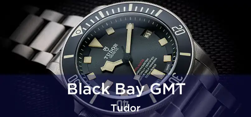  Black Bay GMT Tudor