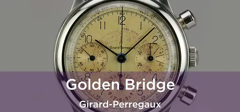  Golden Bridge Girard-Perregaux