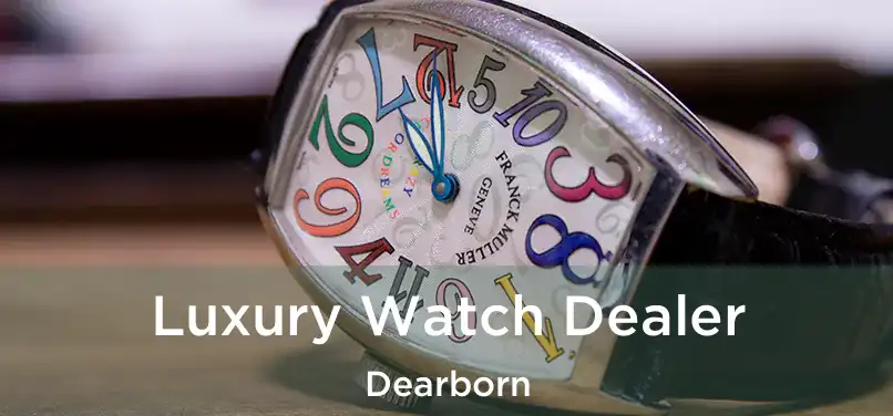 Luxury Watch Dealer Dearborn