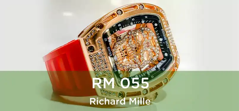 RM 055 Richard Mille