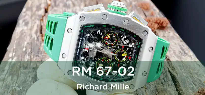  RM 67-02 Richard Mille