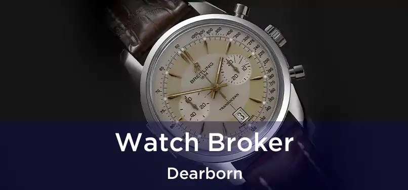Watch Broker Dearborn