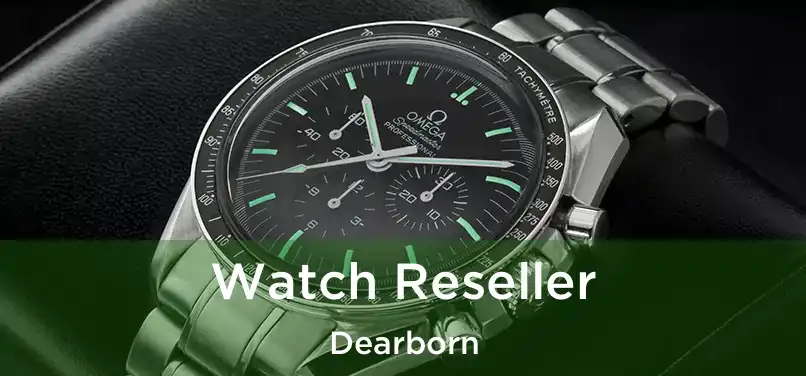 Watch Reseller Dearborn
