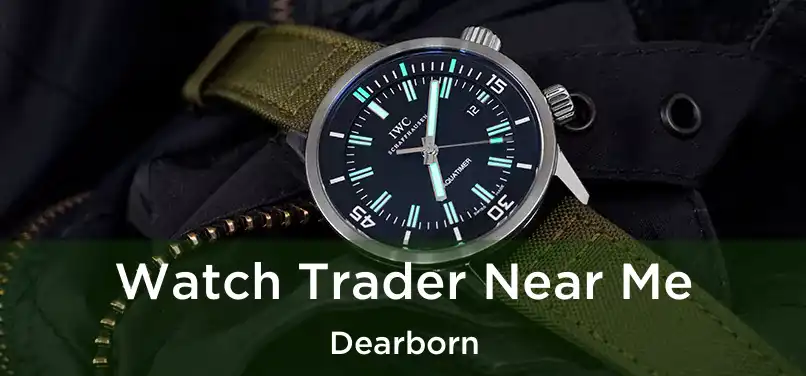  Watch Trader Near Me Dearborn